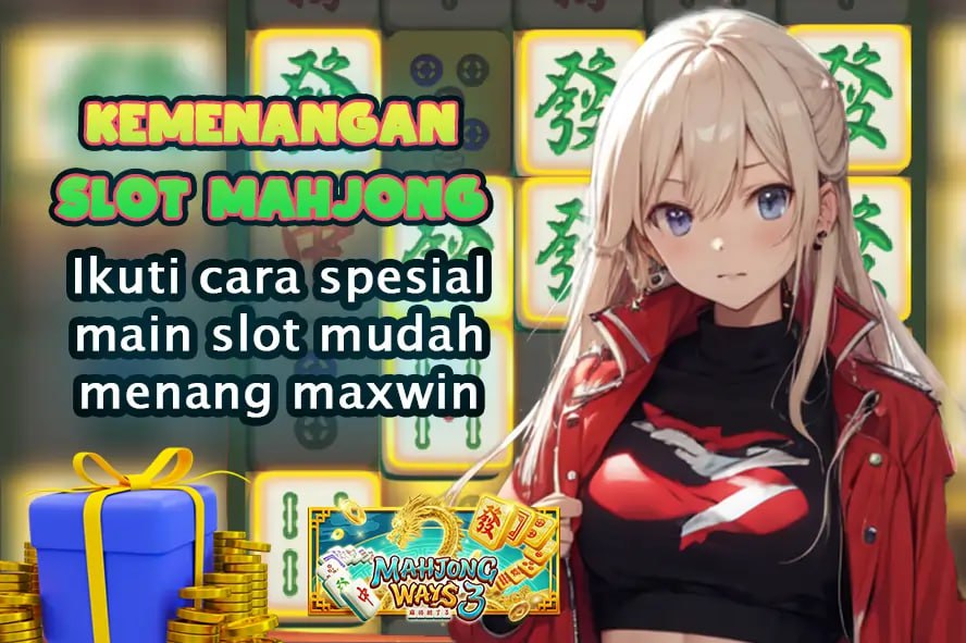 KOMSLOT: KEMENANGAN SLOT MAHJONG – IKUTI CARA SPECIAL MAIN SLOT MUDAH MENANG!